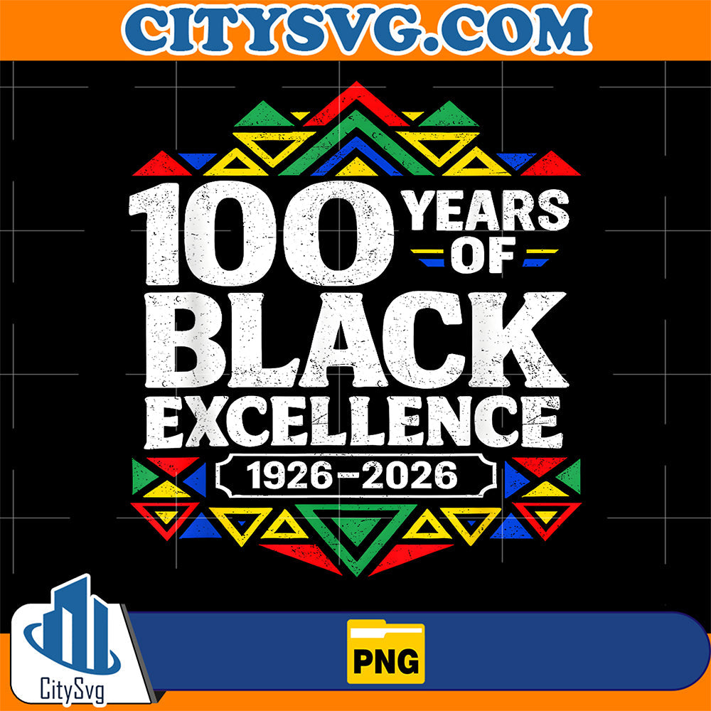 100 Years of Black Excellence Centennial Black History Month Png CitySvg