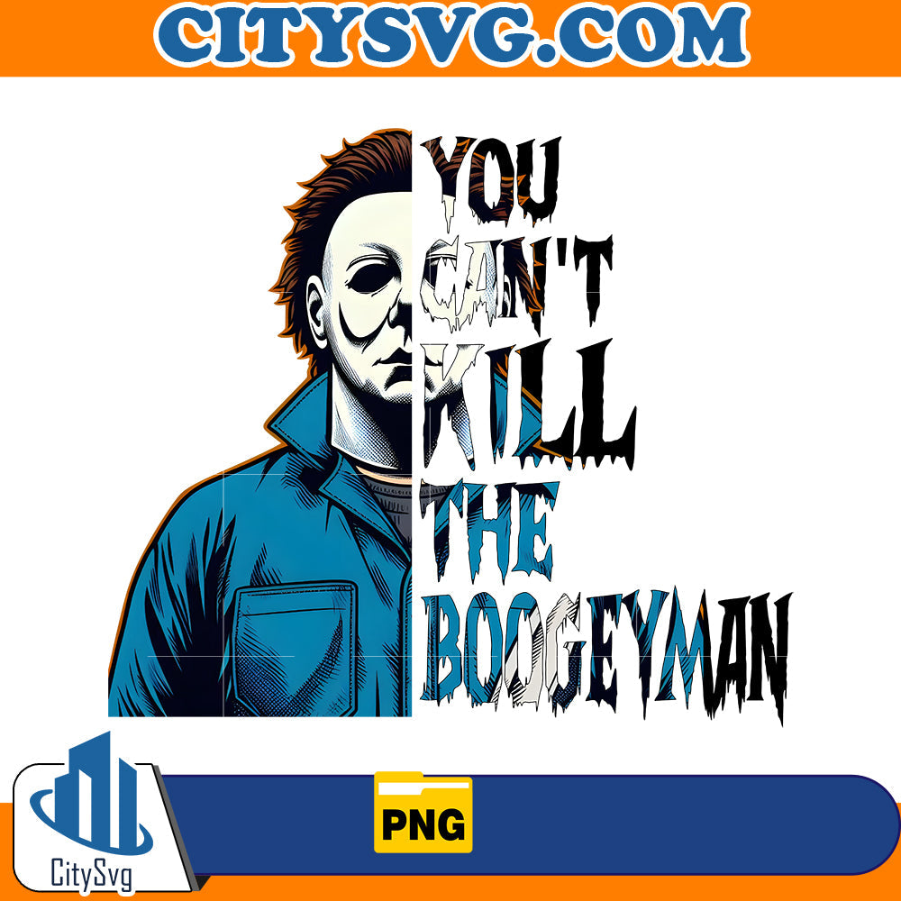 You can't kill the boogeyman Png CitySvg