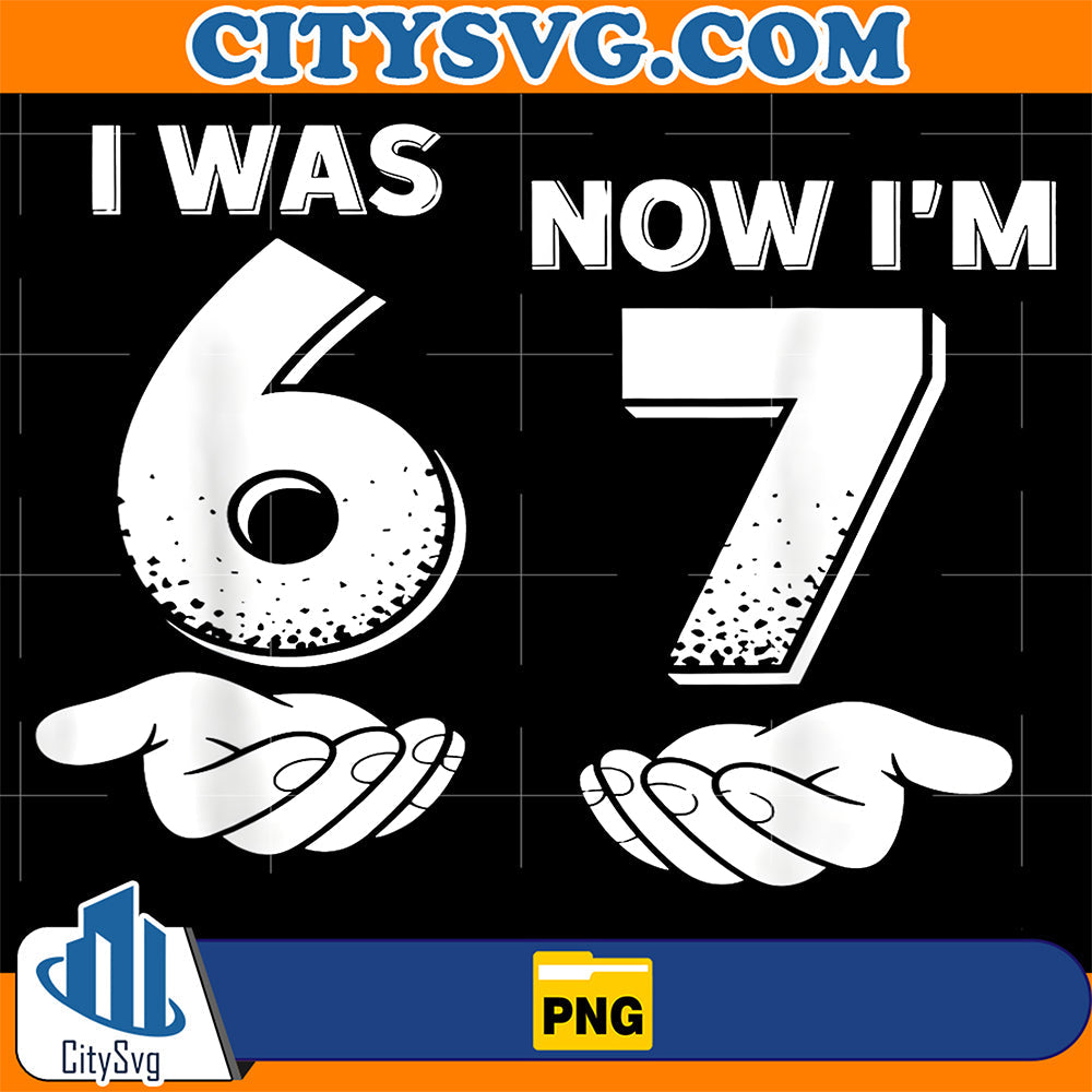 7-Year-Old-Birthday-I-was-6-Now-I-m-7-67-Png