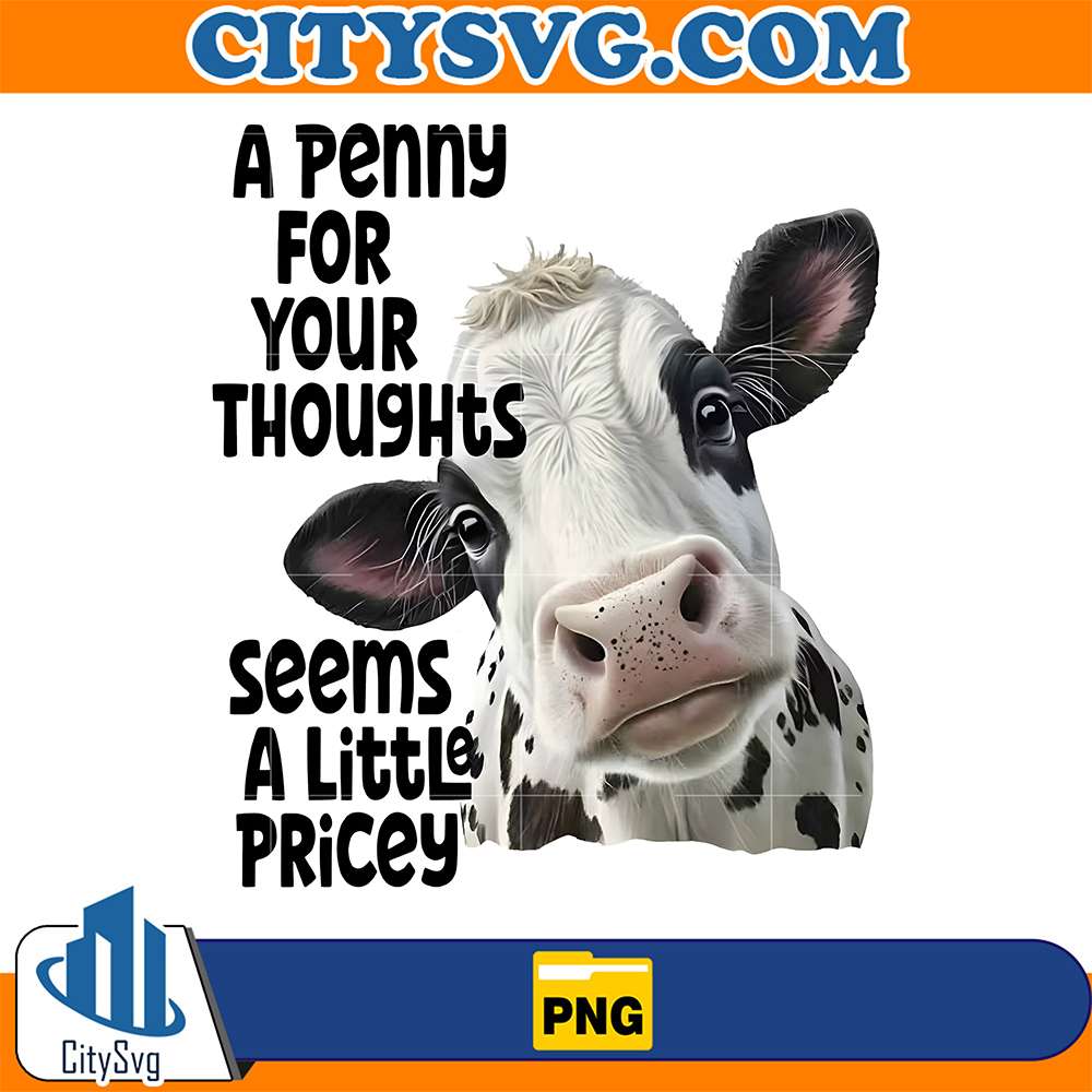 A-Penny-For-Your-Thoughts-Seems-A-Little-Pricey-Cow-Png