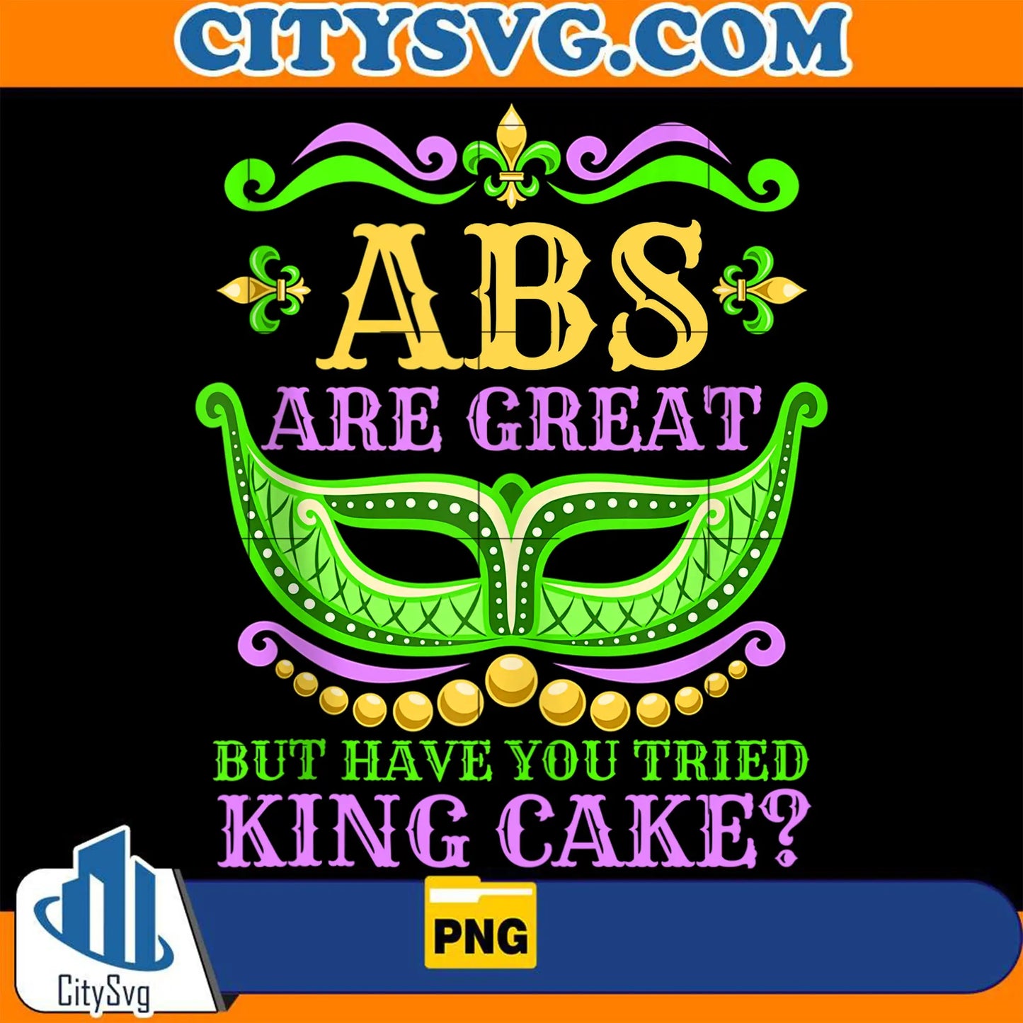 AbsAreGreatButHaveYouTriedKingCakeMardiGrasPng