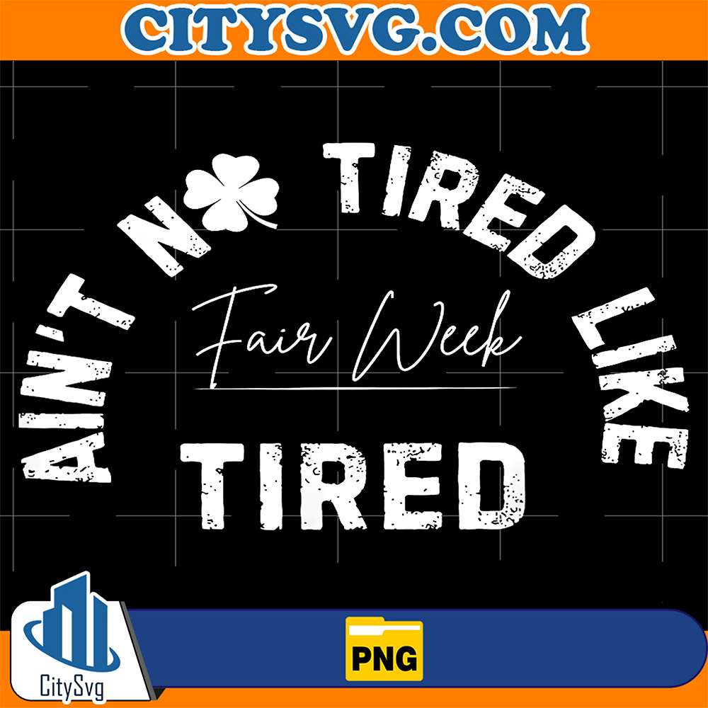 Ain't No Tired Like Fair Week Tired Groovy Farm Animal Png CitySvg