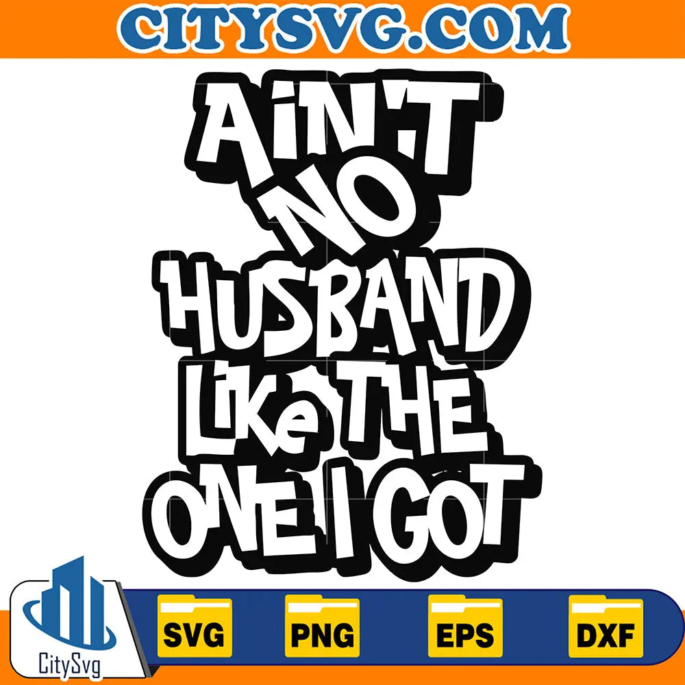 AintNoHusbandLikeTheOneIGotSvg