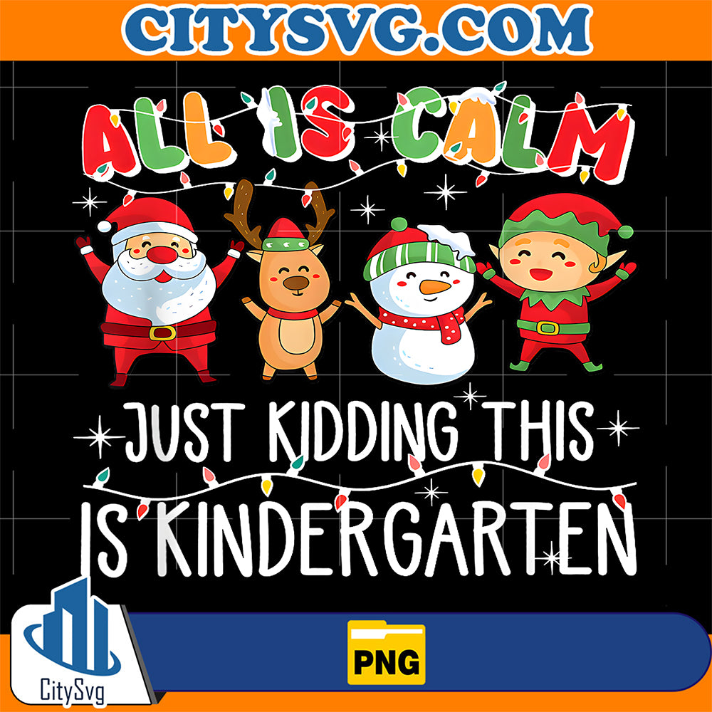All-is-Calm-just-Kidding-This-is-Kindergarten-Png