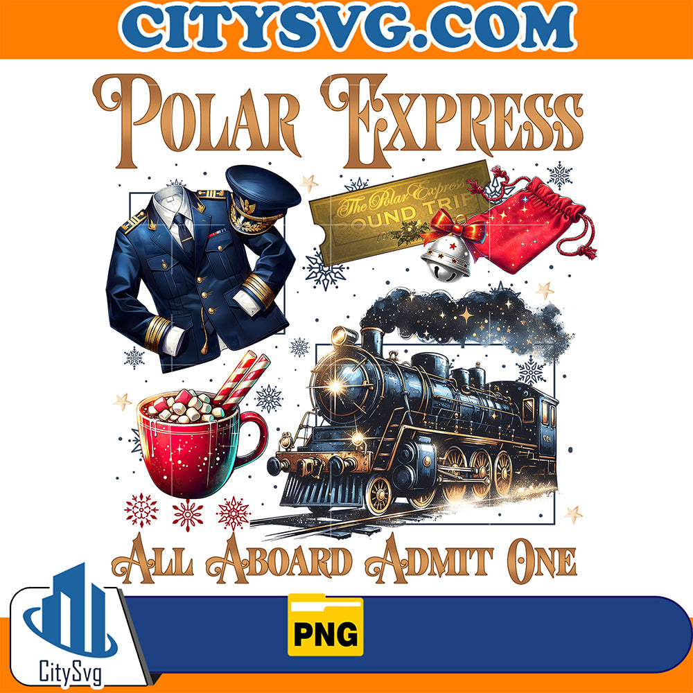 Polar Express All Aboard Admit One Christmas Png CitySvg
