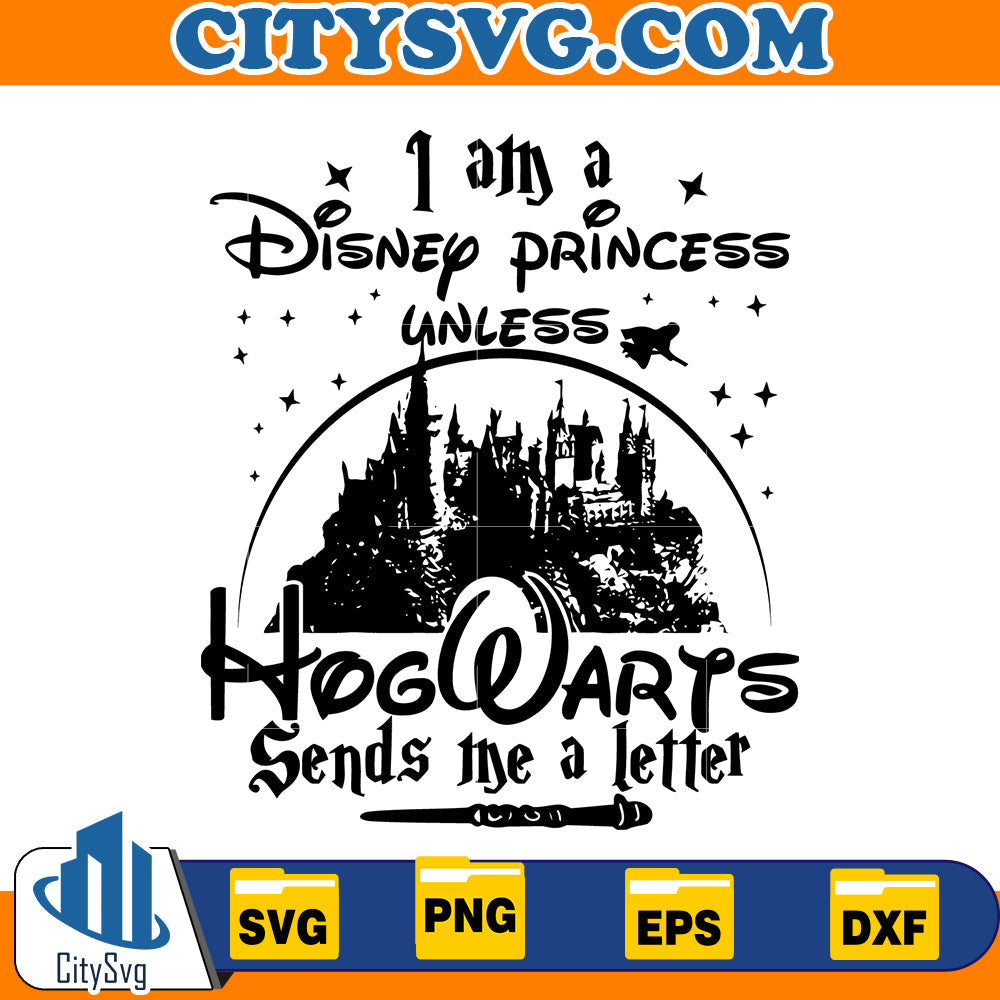 I am a Disney Princess unless Hogwarts send me a letter Svg CitySvg