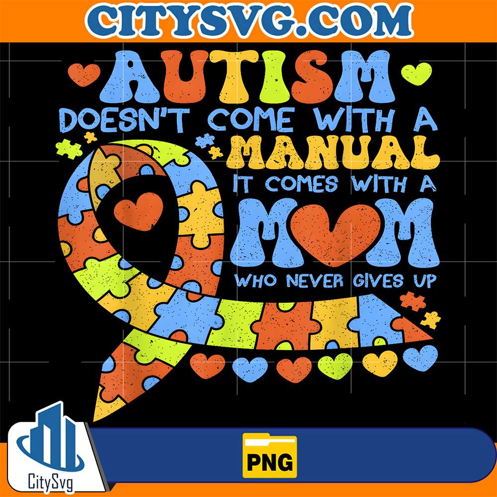 Autism-Awareness-2025-Doesn-t-Come-With-A-Manual-Autism-Mom-Png