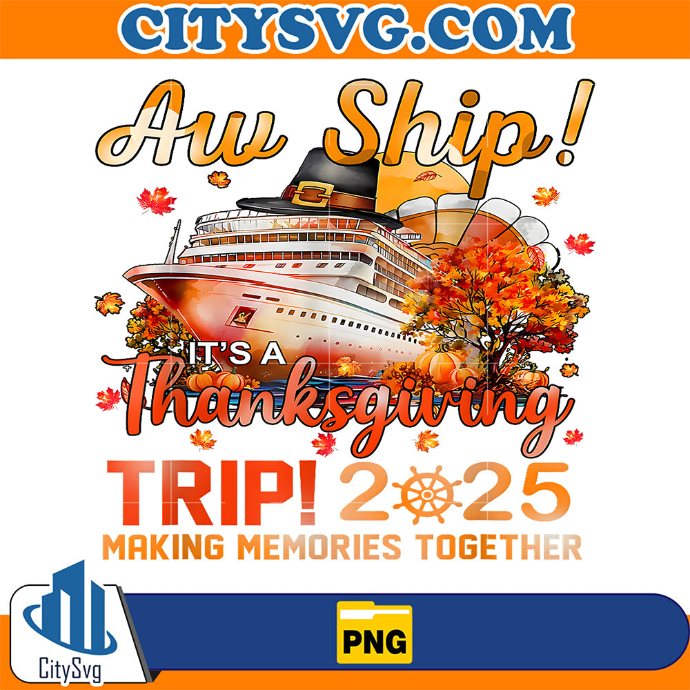 Aw-Ship-It-s-A-Thanksgiving-Trip-Cruise-Squad-Family-Vacation-Png