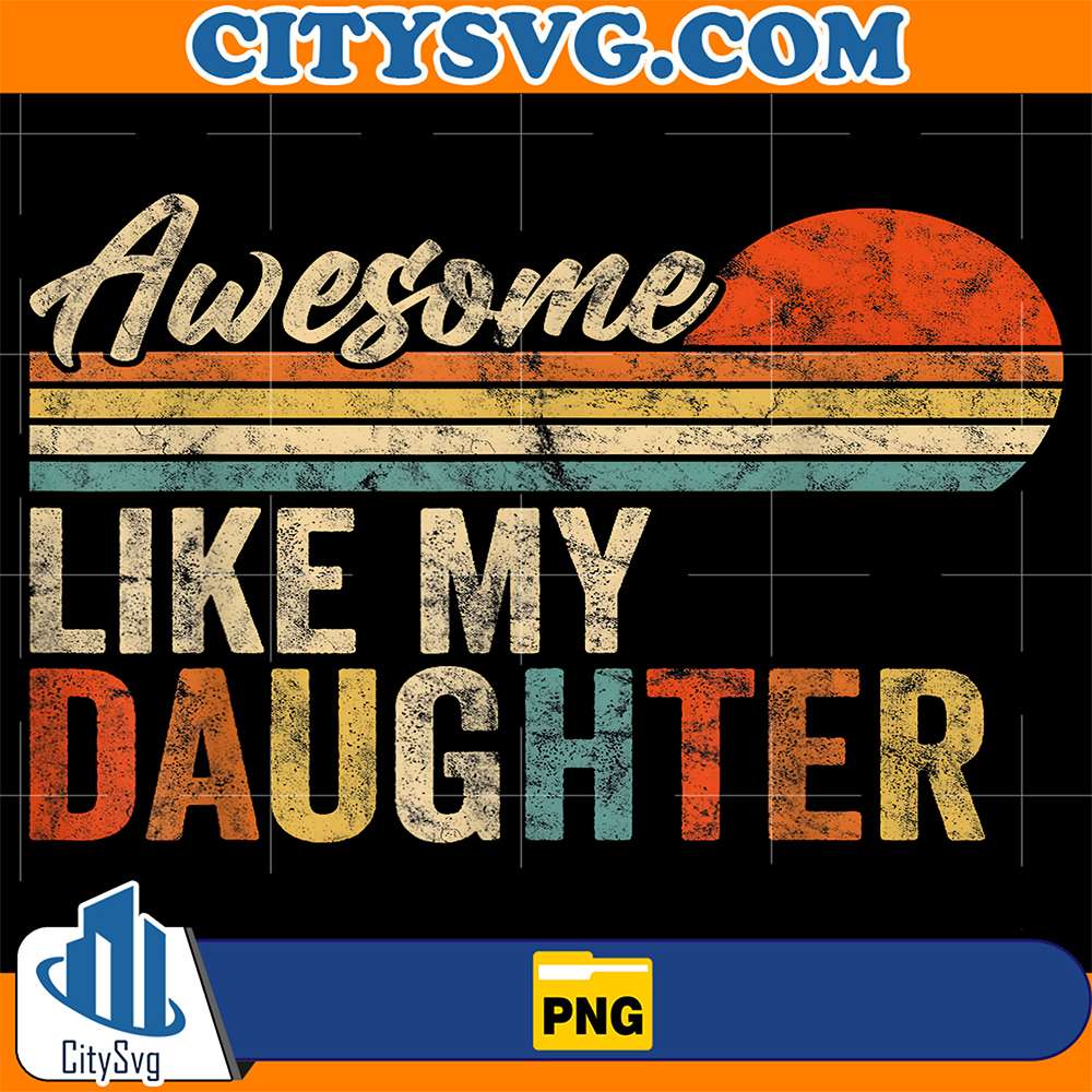 Awesome-Like-My-Daughter-Png-1