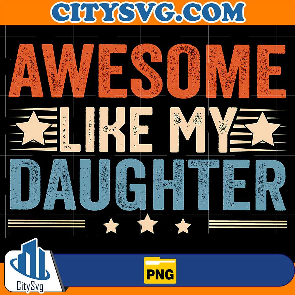 Awesome-Like-My-Daughter-Png