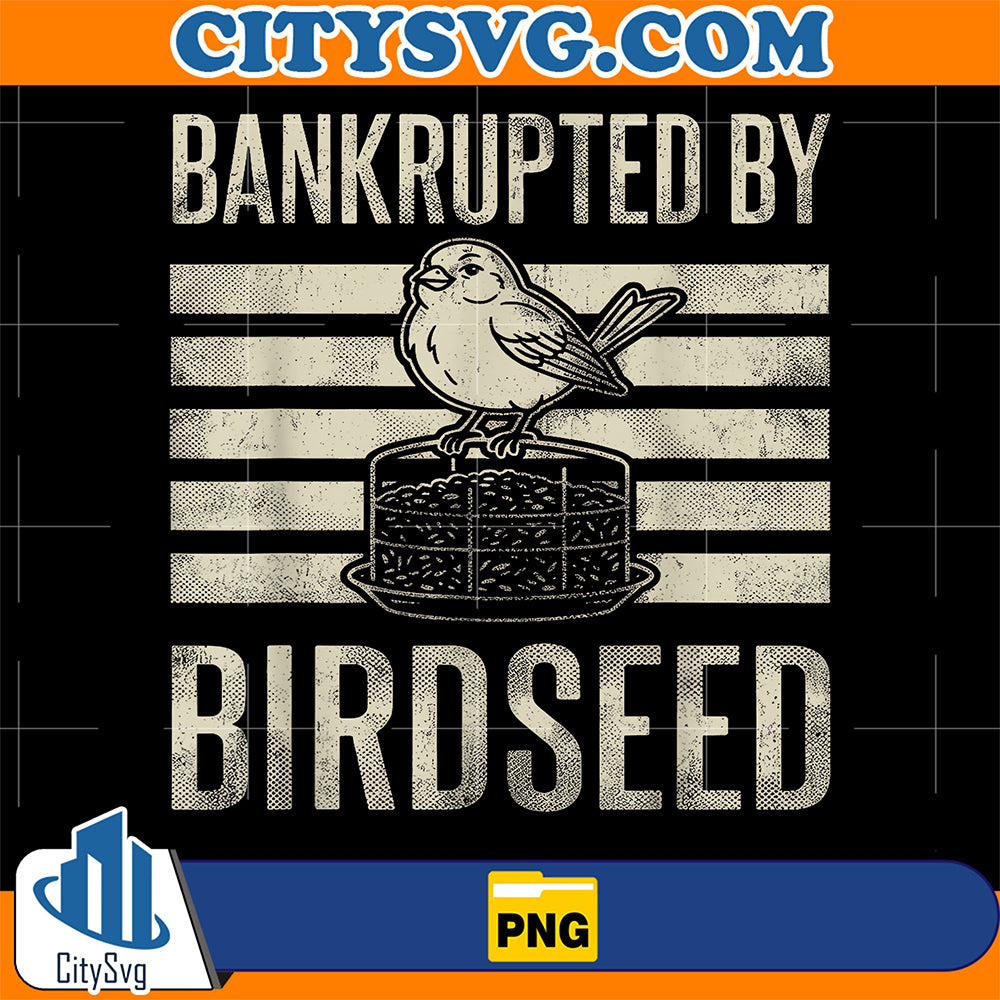 Bankrupted-By-Birdseed-Funny-Bird-Watching-Lover-Png