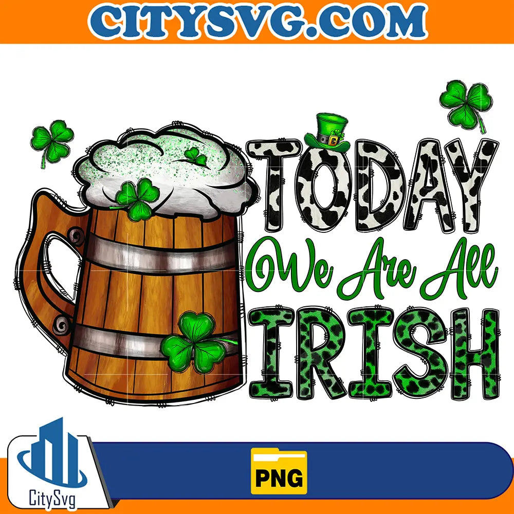BeerTodayWeAreAllIrishStPatricksDayPng