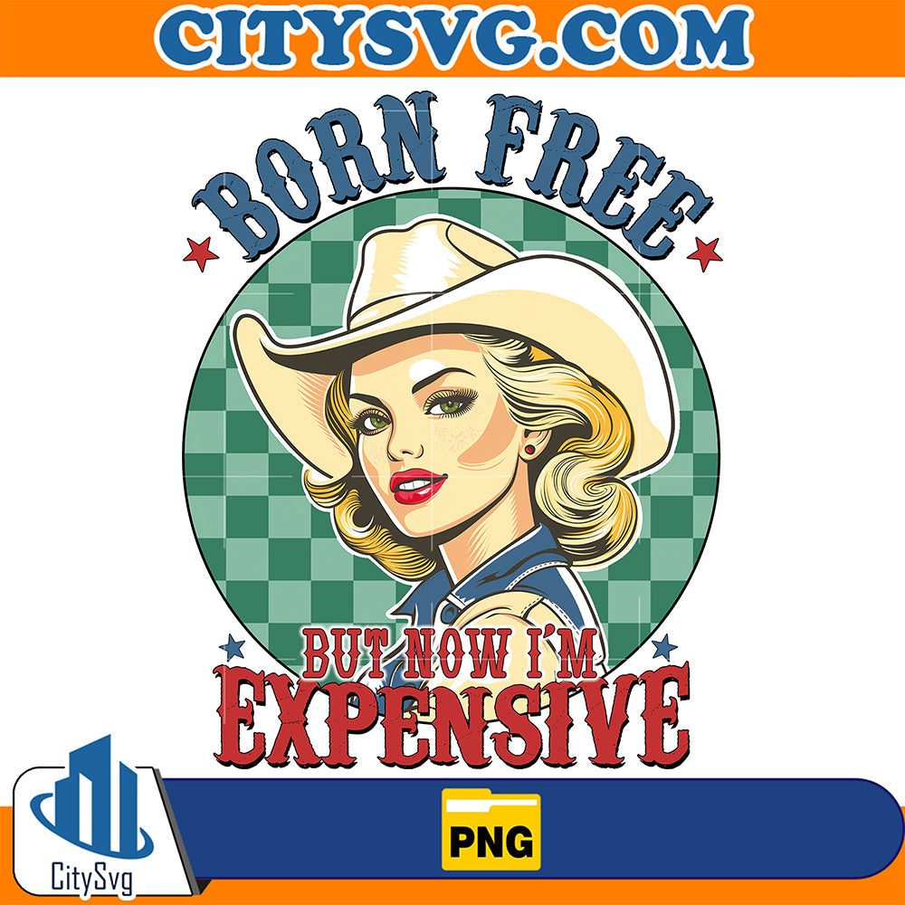 Born-Free-But-Now-I-m-Expensive-Png