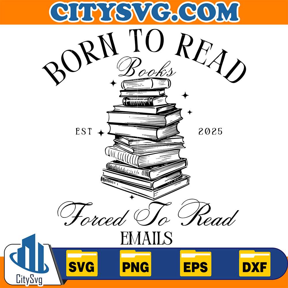 Born-To-Read-Books-Forced-To-Read-Emails-Svg-1