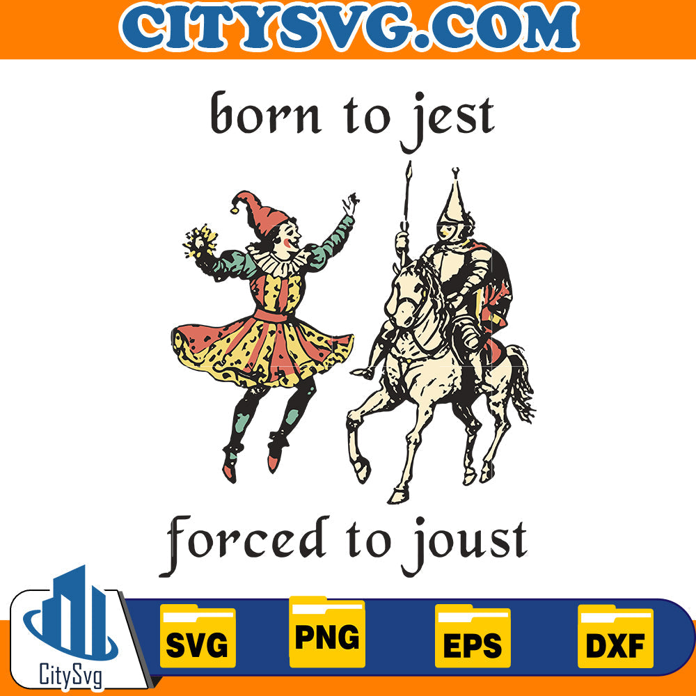 Born to Jest Forced to Joust Svg CitySvg