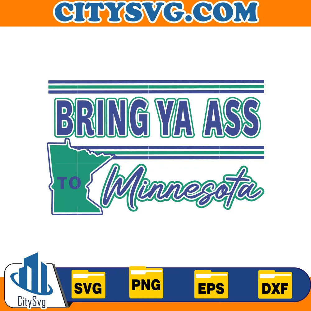 Bring Ya Ass to Minnesota Svg, Digital Download CitySvg