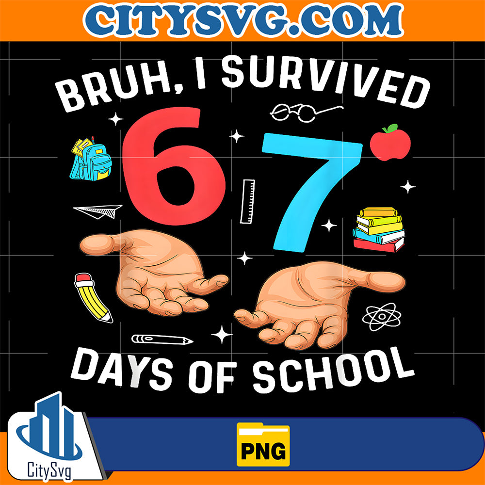 Bruh-I-Survived-67-Days-of-School-Funny-Six-Seven-Hands-Meme-Png