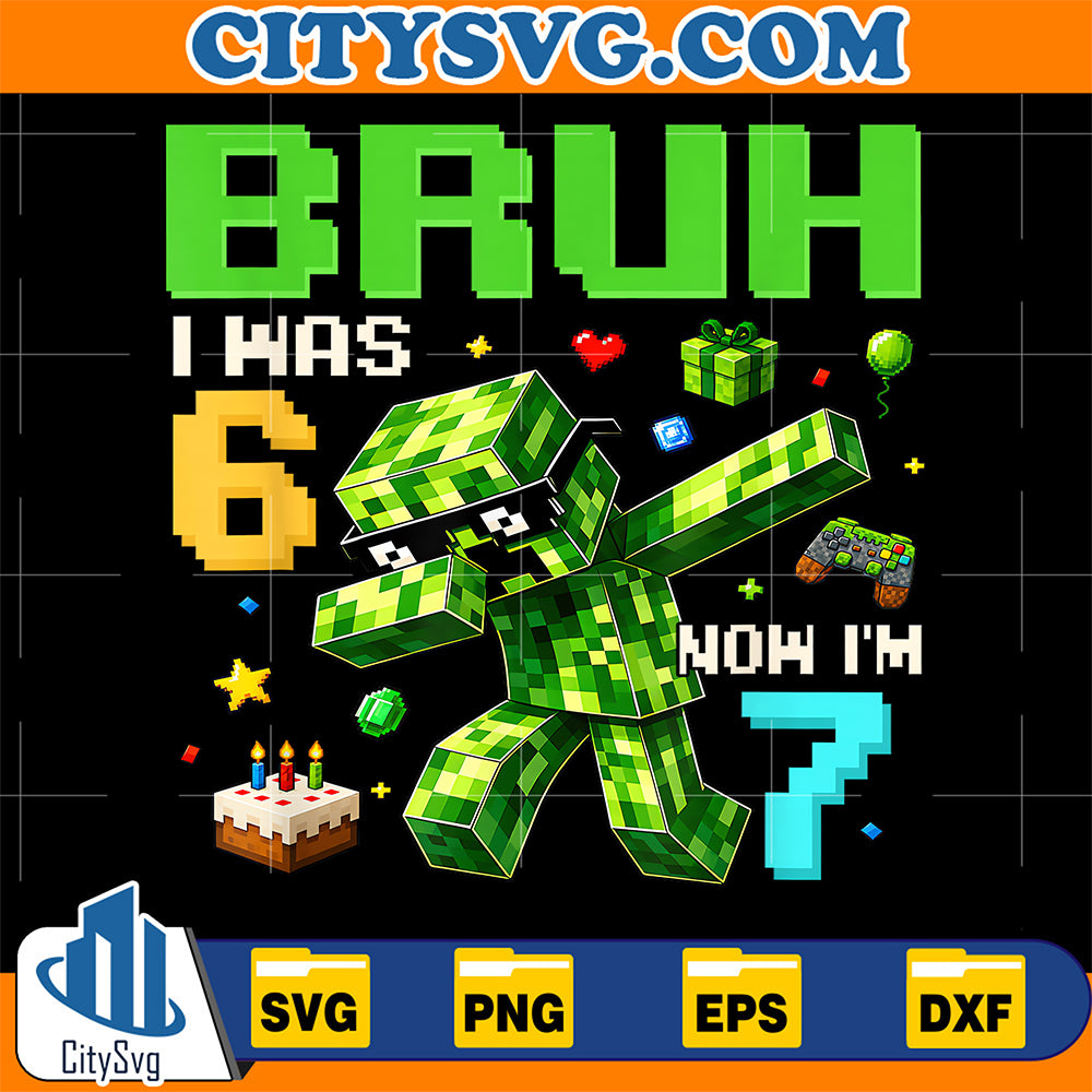 Bruh-I-Was-6-Now-I-m-7-7th-Birthday-6-7-Boys-Gaming-Svg