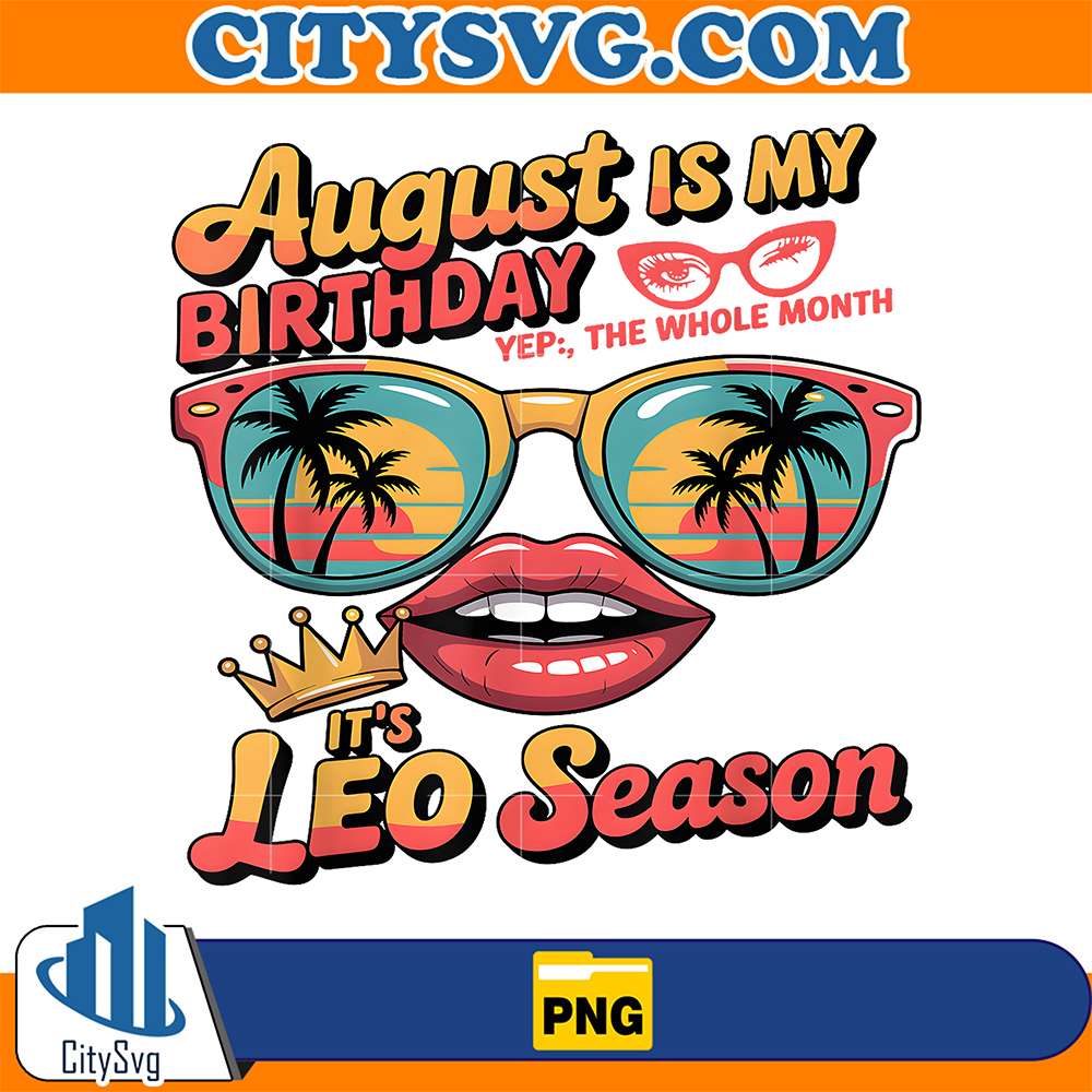 Bruh-It-s-My-Birthday-It-s-Leo-Season-Png