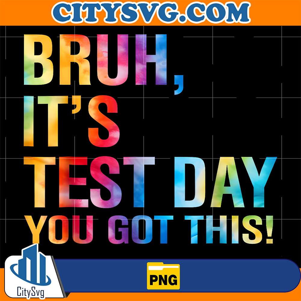 Bruh-It-s-Test-Day-You-Got-This-Testing-Day-Teacher-Kids-Png