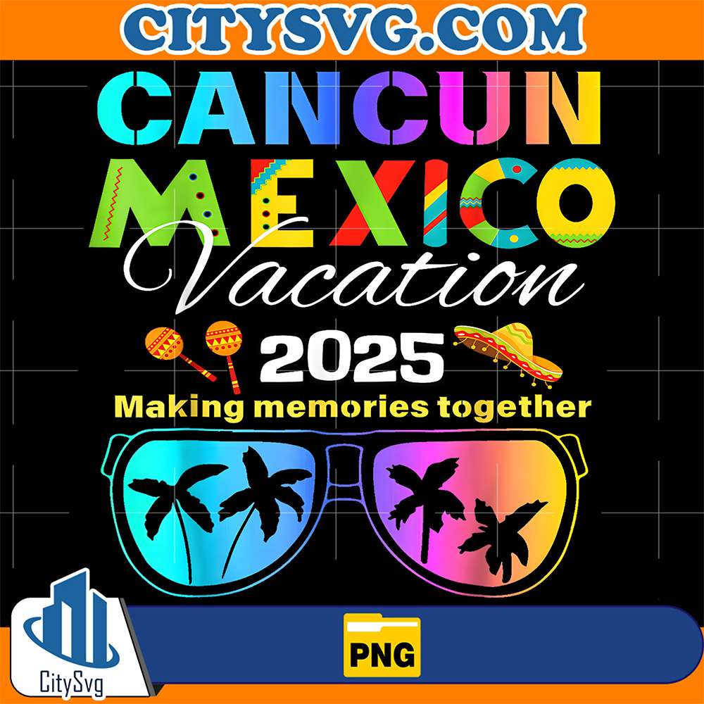 Cancun-Mexico-Vacation-Beach-2025-Making-Memories-Together-Png