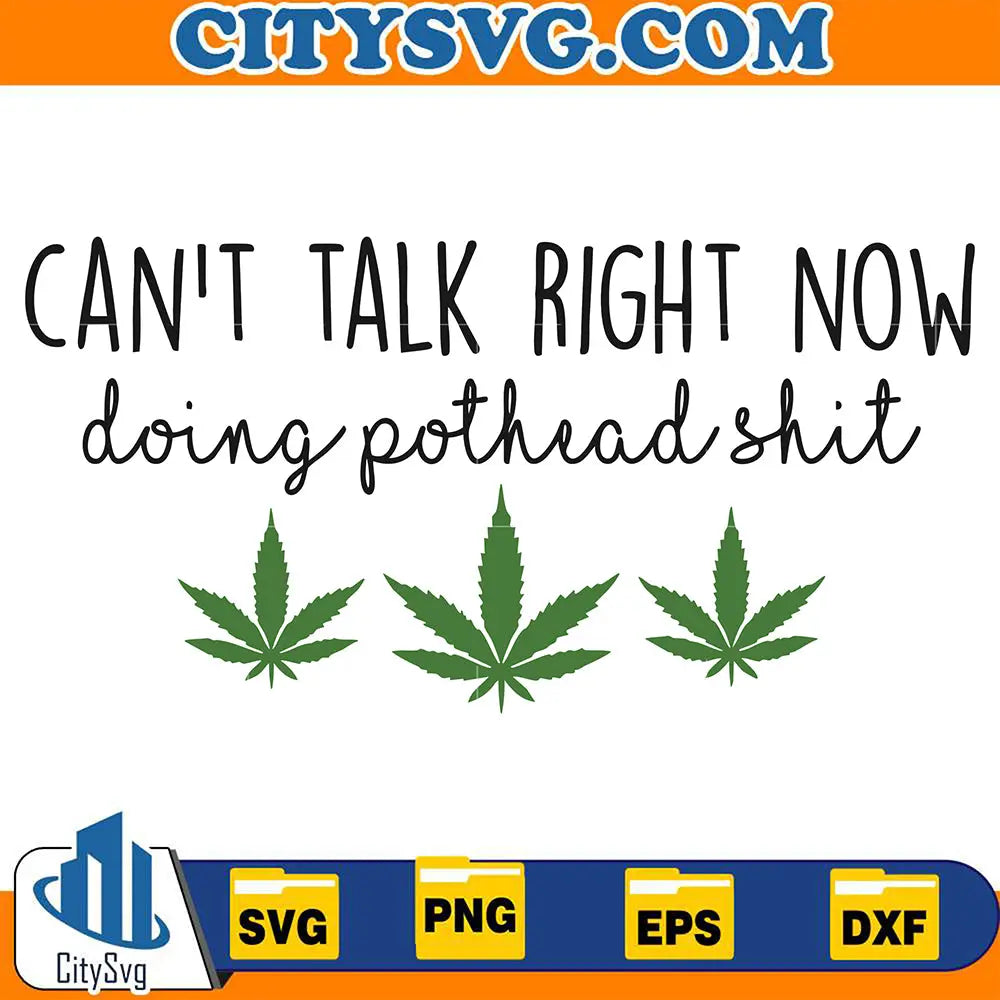 CantTalkRightNowDoingPotheadShitSvg