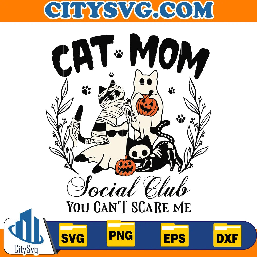 Cat Mom Social Club You Cant Scare Me SVG CitySvg