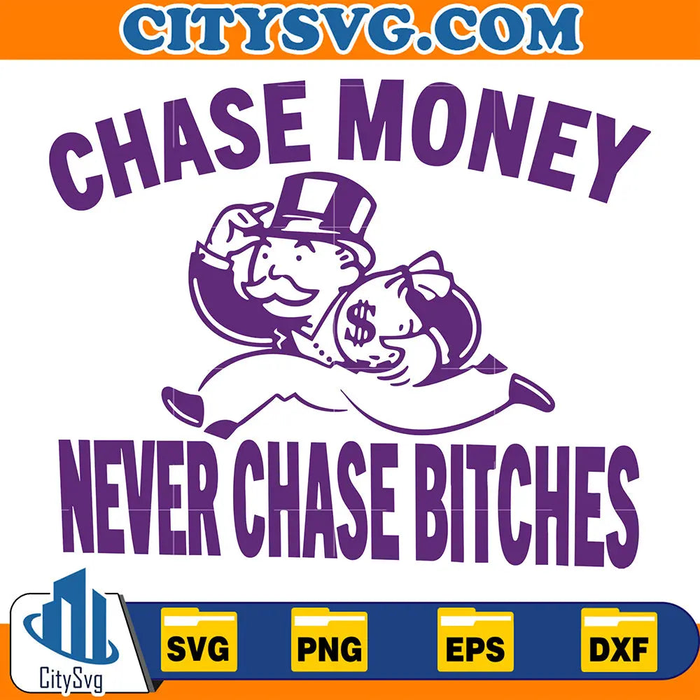 ChaseMoneyNeverChaseBitchesSvg
