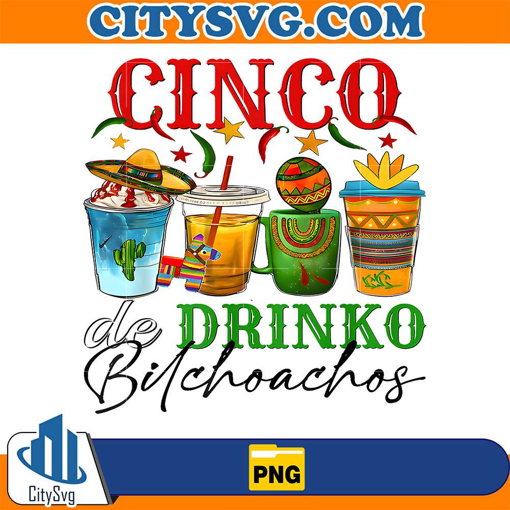 Cinco-De-Drinko-Bitchachos-Png