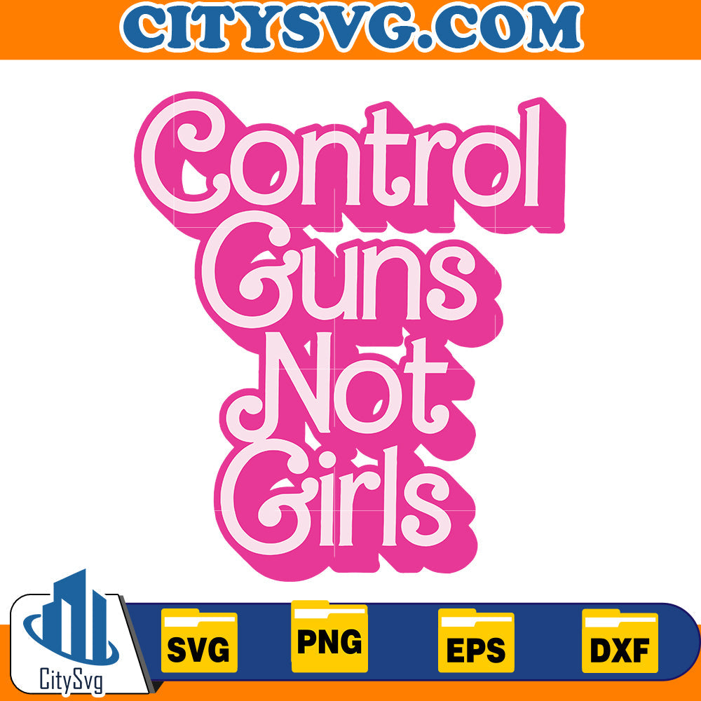 Control Guns not Girls Svg CitySvg