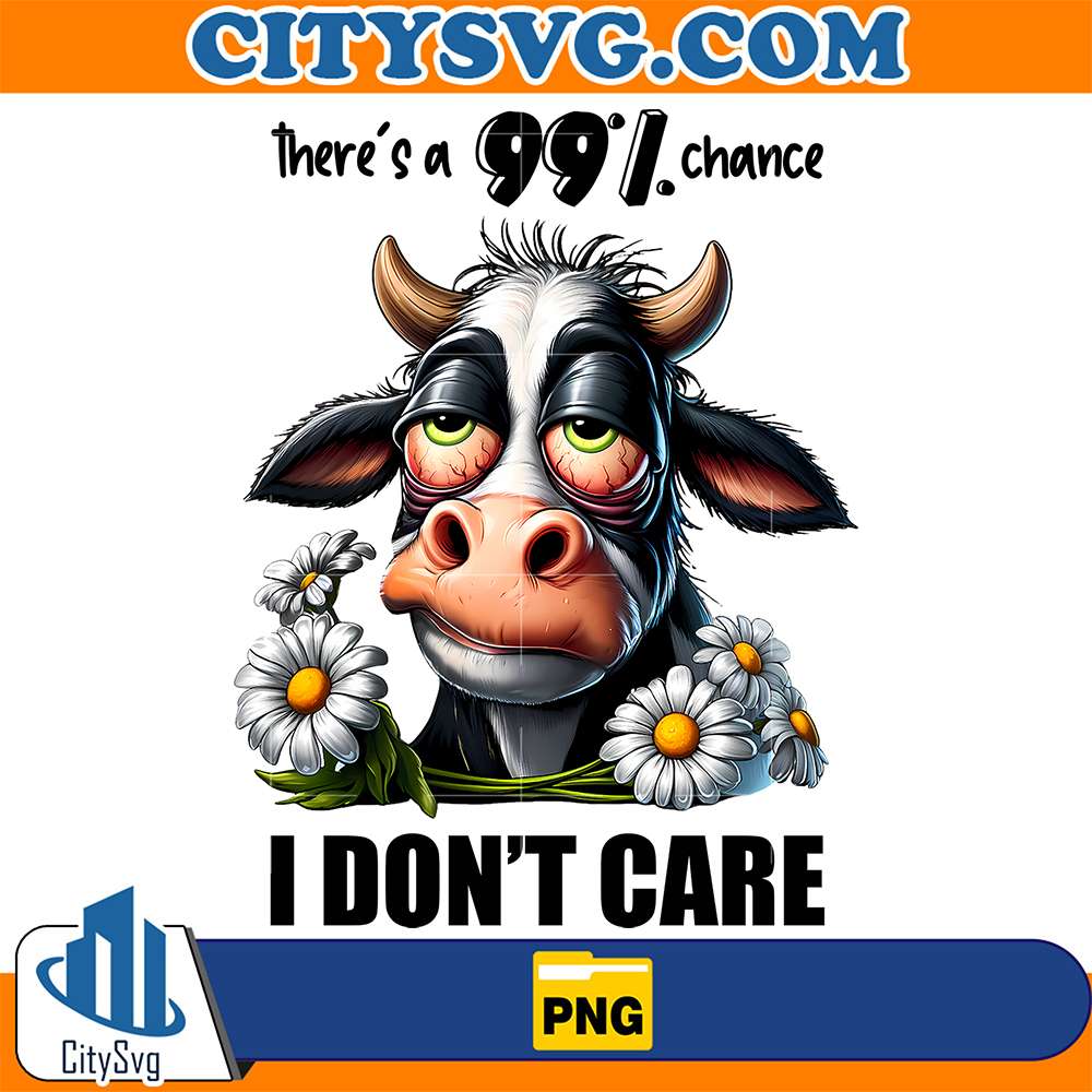 Cow-There-s-A-99-Chance-I-Don-t-Care-Png