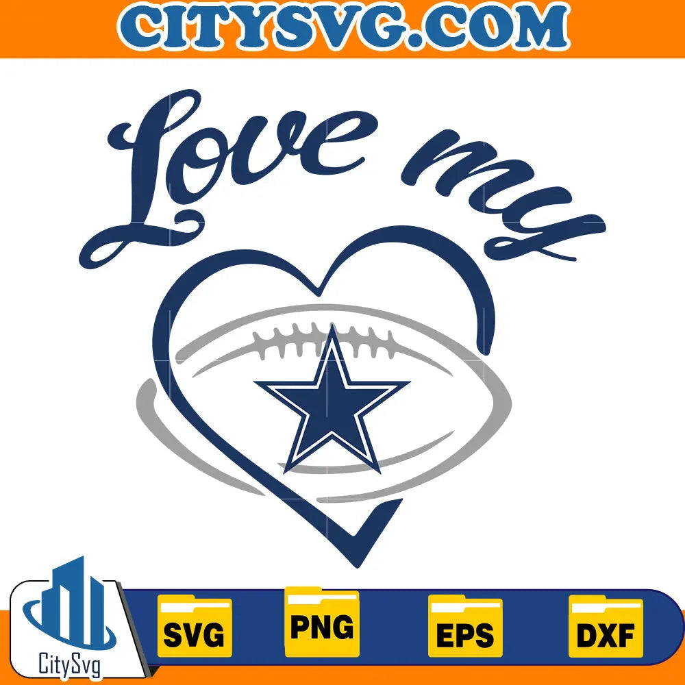 Love My Dallas cowboys Svg CitySvg