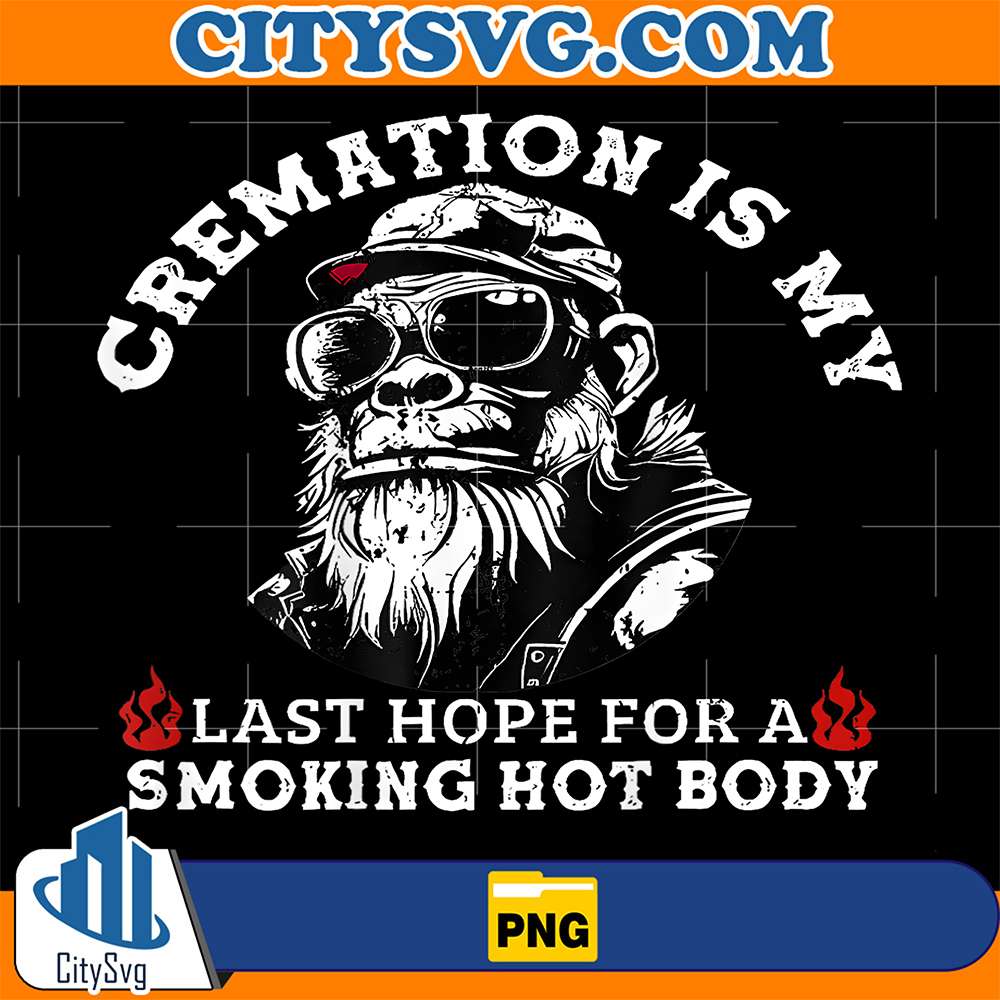 Cremation-Is-My-Last-Hope-Fora-Smoking-Hot-Body-Png
