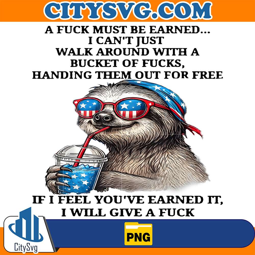 Cute-Sloth-A-Fuck-Must-Be-Earned-I-Can-t-Just-Walk-Around-Png