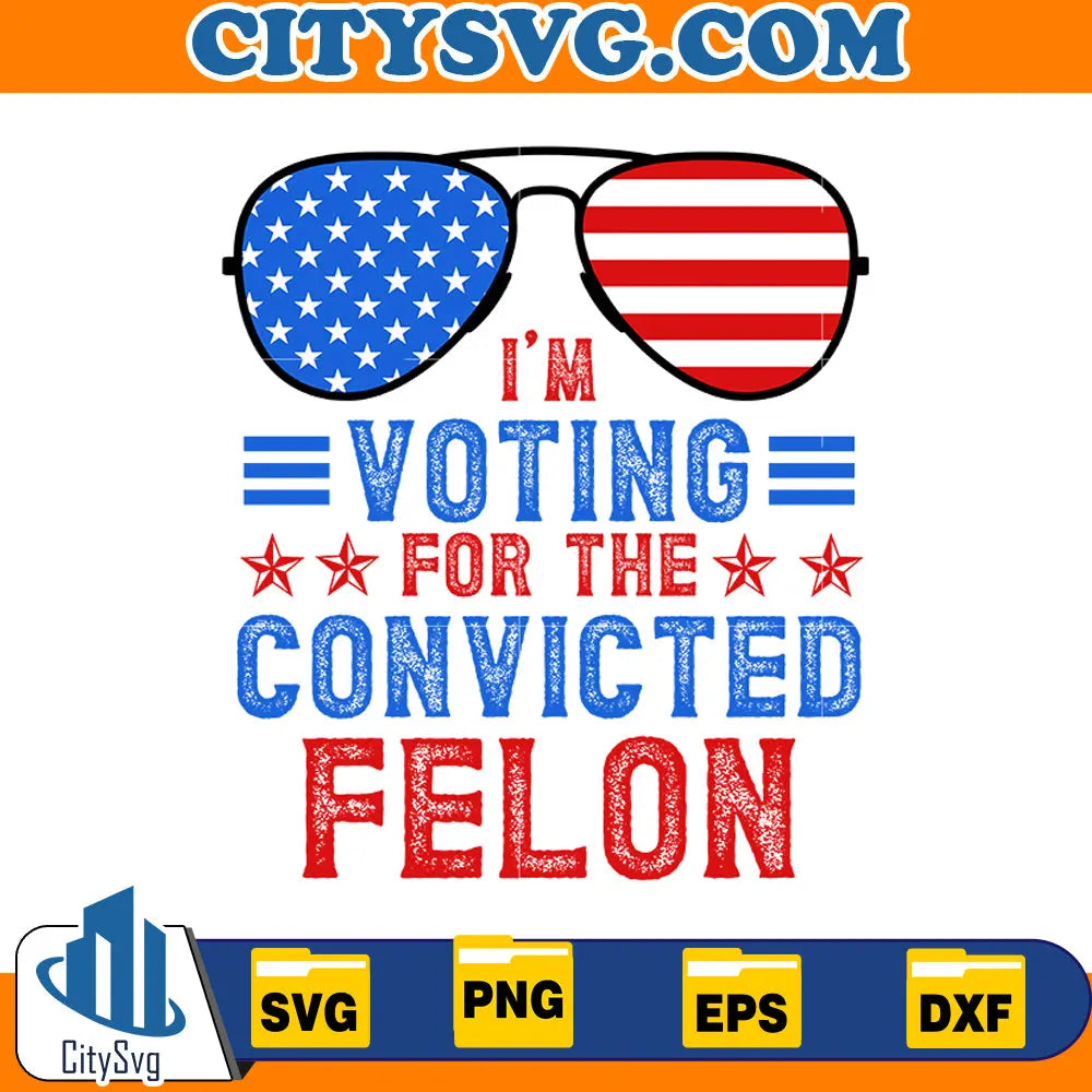 I'm voting for the convicted felon svg CitySvg