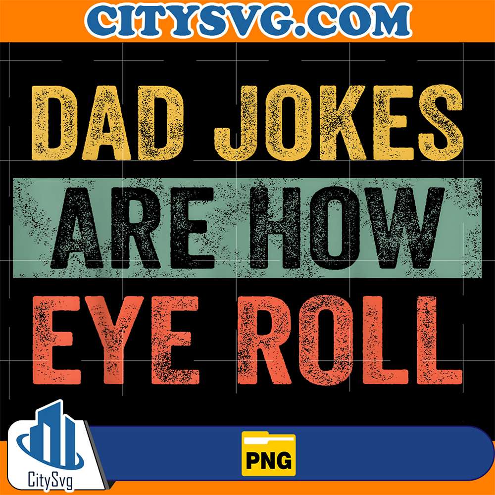 Dad-Jokes-Are-How-Eye-Roll-Png