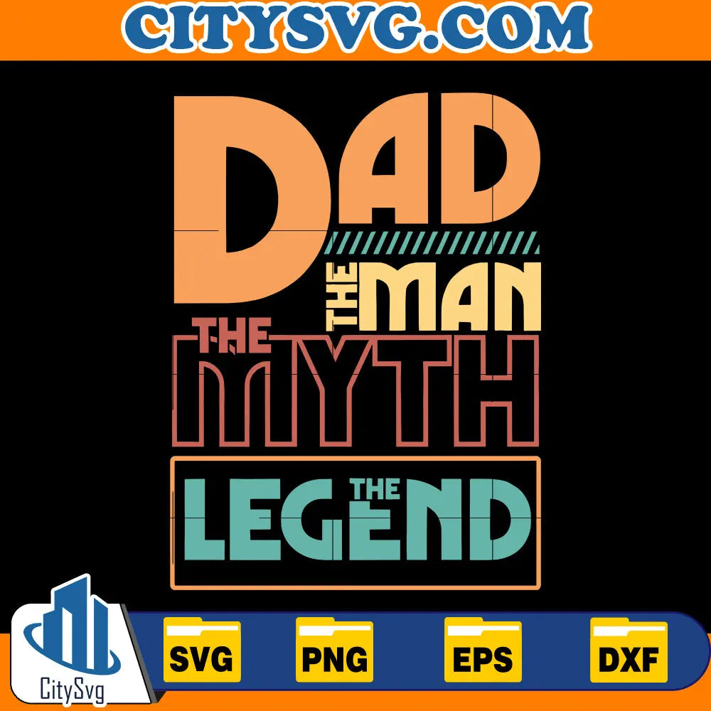 Dad The Man The Myth The Legend SVG, Digital Download CitySvg