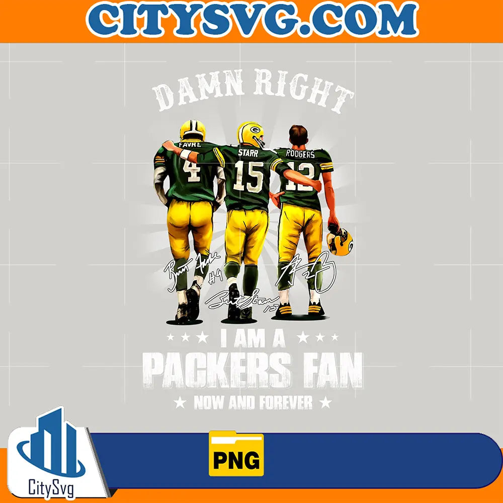 DamnRightIAmAPackersFanNowAndForeverPng