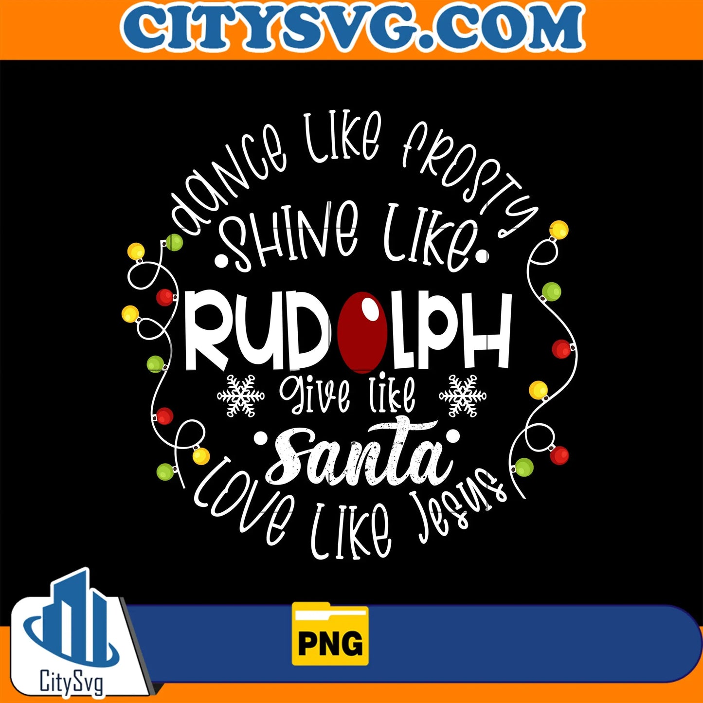 DanceLikeFrostyShineLikeRudolphGiveLikeSantaLoveLikeJesusPng