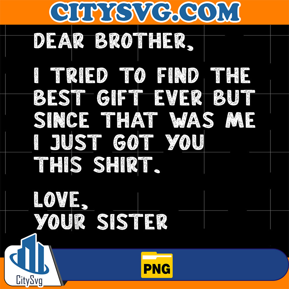 Dear-Brother-Quote-Funny-Sibling-Humor-Joke-From-Sister-Png