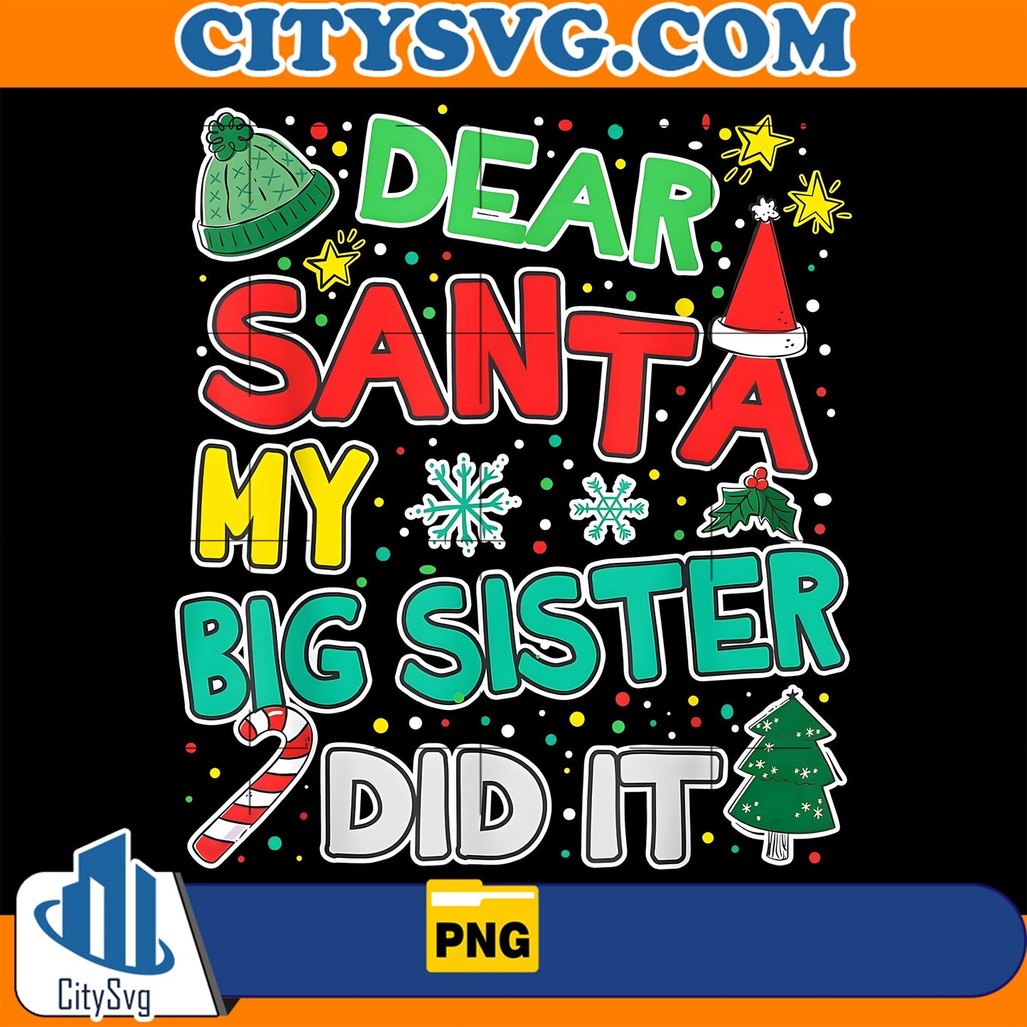 Dear Santa My Big Sister Did It Merry Christmas Png CitySvg