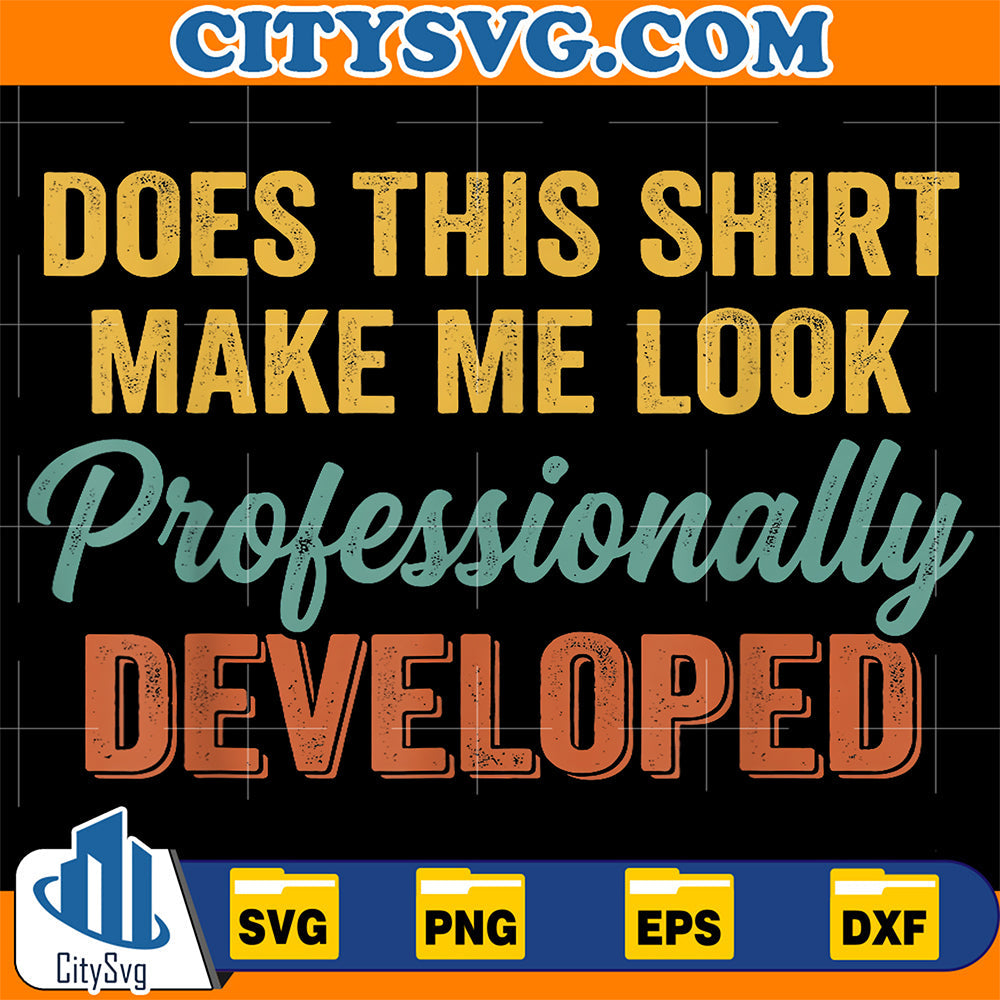 Does-This-Shirt-Make-Me-Look-Professionally-Developed-Svg-14