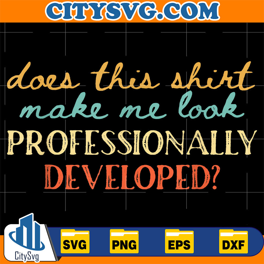 Does-This-Shirt-Make-Me-Look-Professionally-Developed-Svg-21