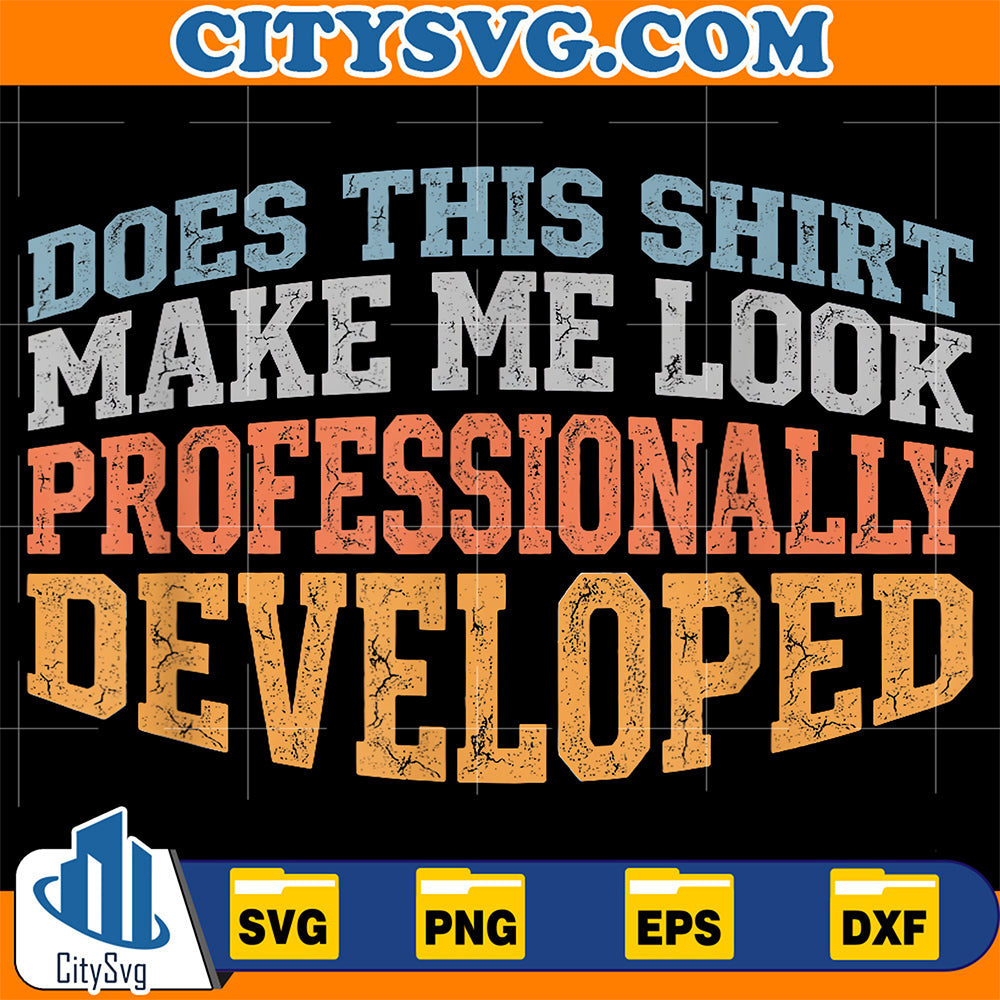 Does-This-Shirt-Make-Me-Look-Professionally-Developed-Svg-9