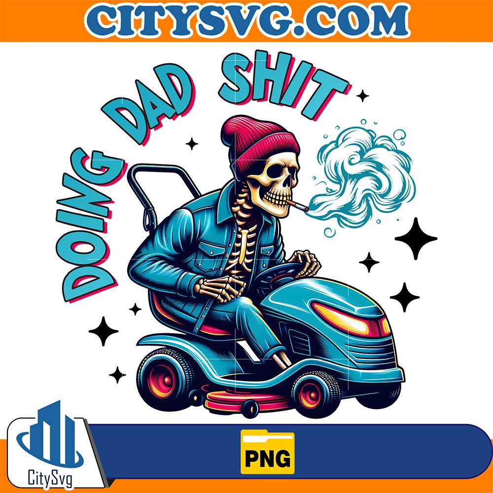 Doing-Dad-Shit-Snarky-Skeleton-Sublimation-Png