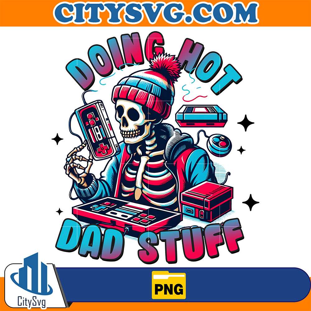 Doing-Hot-Dad-Stuff-SnarkySkeleton-Sublimation-Png