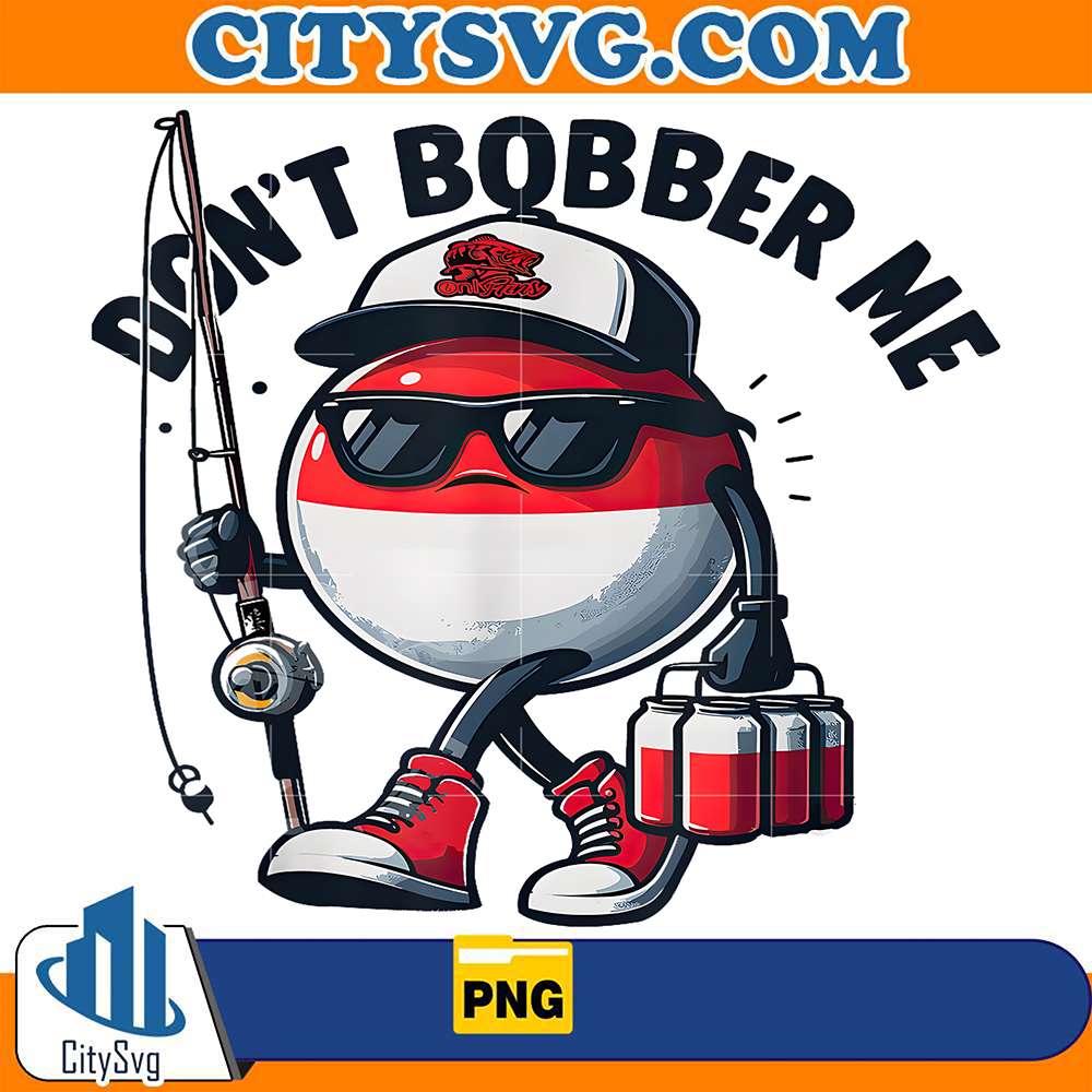 Don-t-Bobber-Me-Fishing-Png