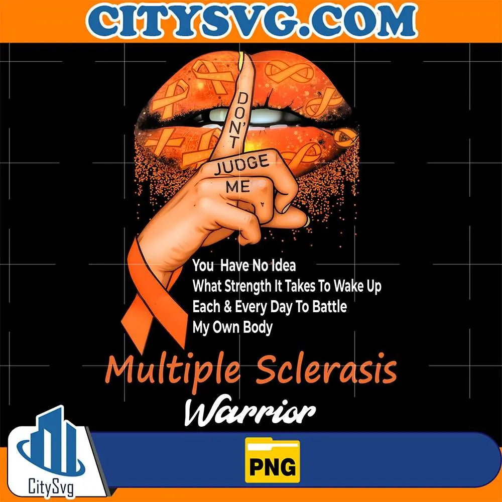 Don_tJudgeMeMultipleSclerasisWarriorPng