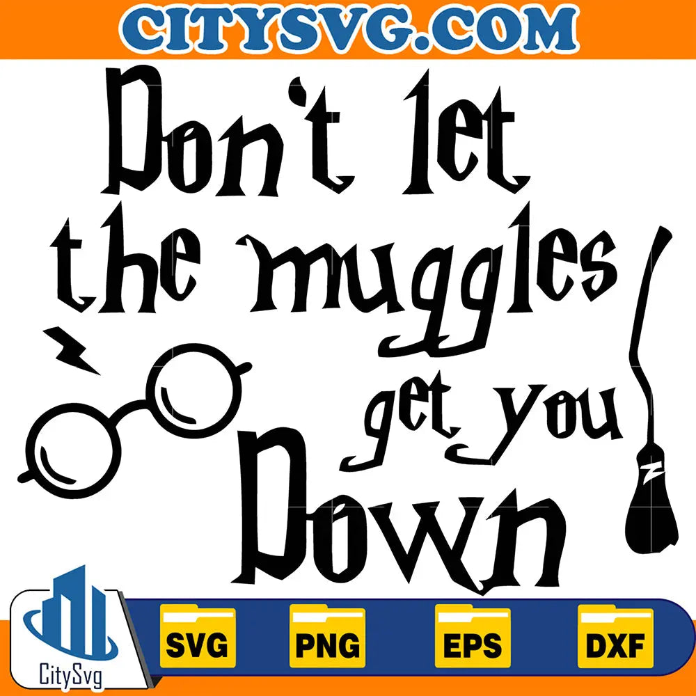 Don_tLetTheMugglesGetYouDownSvg_2