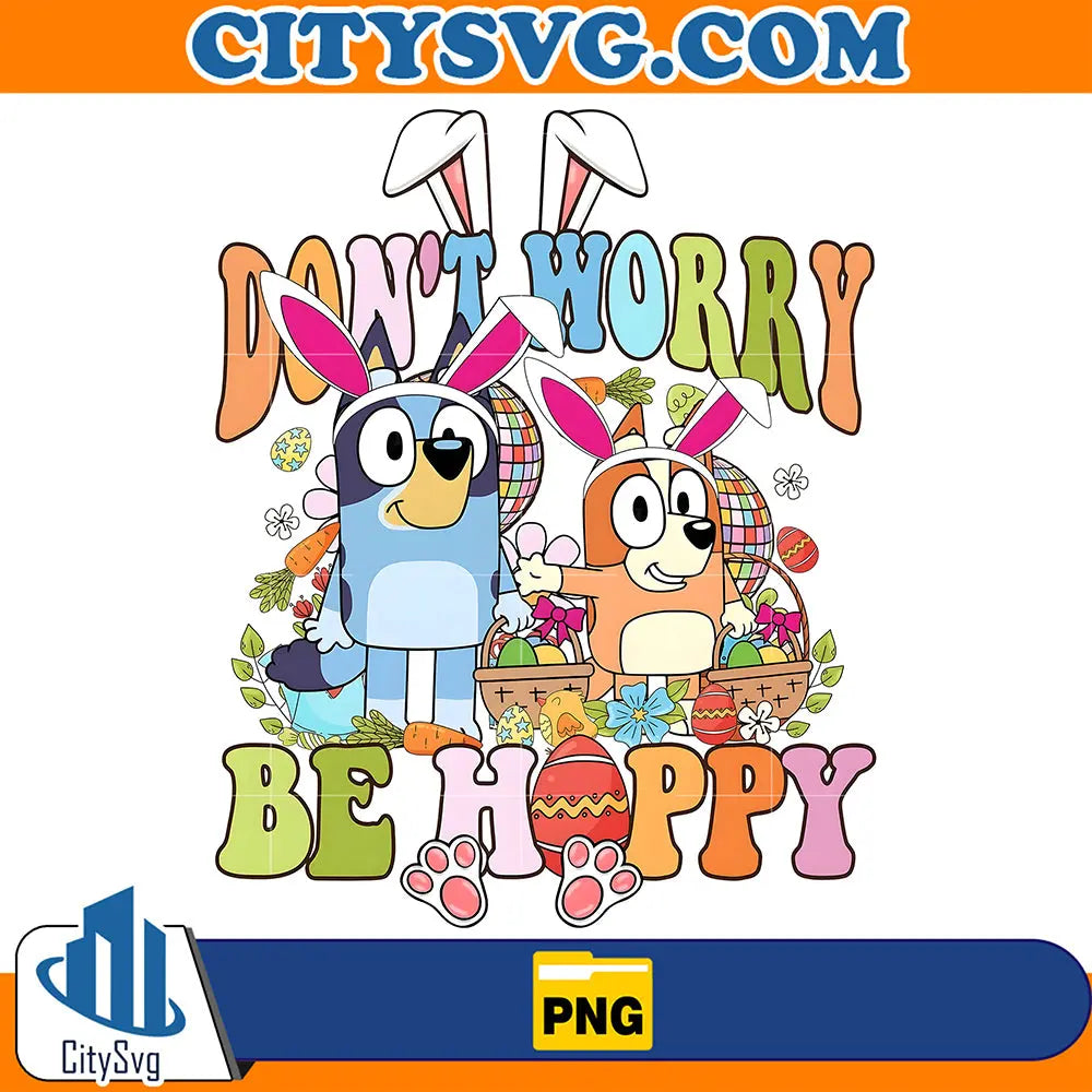 Don_tWorryBeHappyBlueyDogAndBingoPng